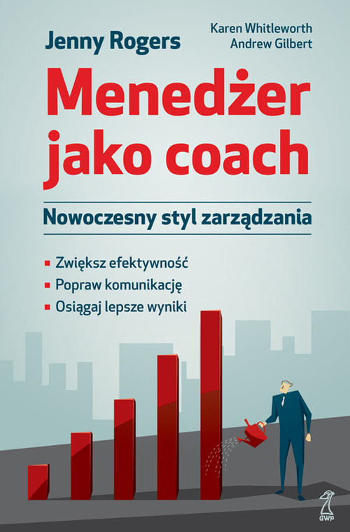 okładka Menedżer jako coach Nowoczesny styl zarządzania książka | J. Rogers, K. Whittleworth, A. Gilbert