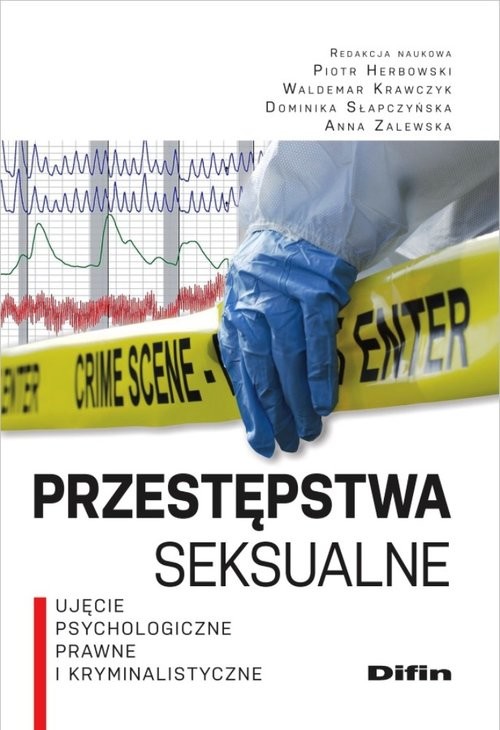 okładka Przestępstwa seksualne Ujęcie psychologiczne, prawne i kryminalistyczne książka | Piotr Herbowski, Waldemar Krawczyk, Dominika Słapczyńska, Anna Zalewska