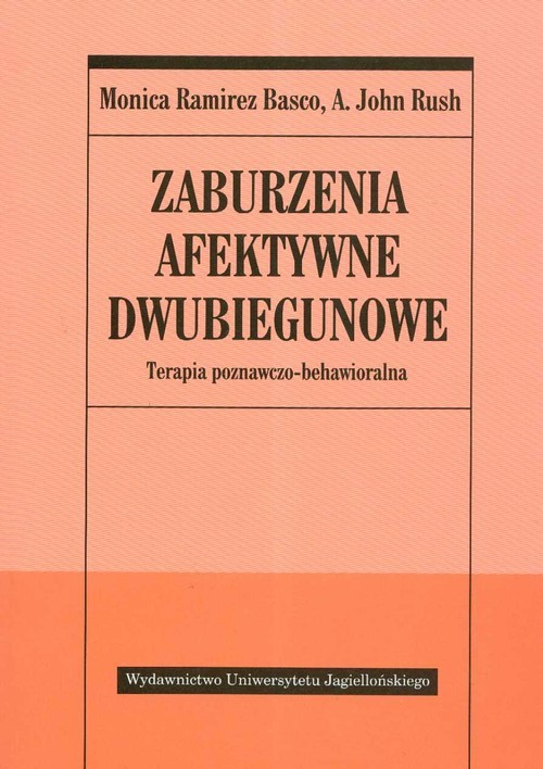okładka Zaburzenia afektywne dwubiegunowe Terapia poznawczo-behawioralna książka | Monica Ramirez Basco, John A. Rush