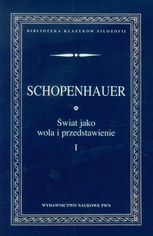 okładka Świat jako wola i przedstawienie Tom 1 książka | Arthur Schopenhauer