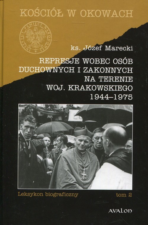 okładka Represje wobec osób duchownych i zakonnych na terenie woj. Krakowskiego 1944-1975 Tom 2 Leksykon biograficzny książka | Józef Marecki