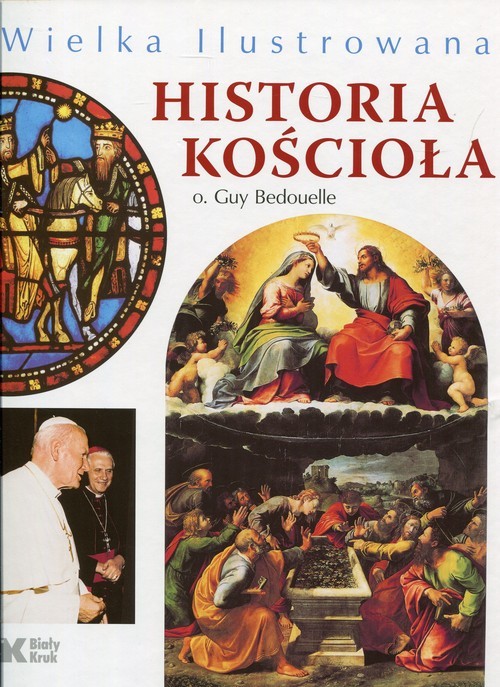 okładka Wielka ilustrowana historia Kościoła Ludzie - Tematy - Obrazy książka | Bedouelle Guy