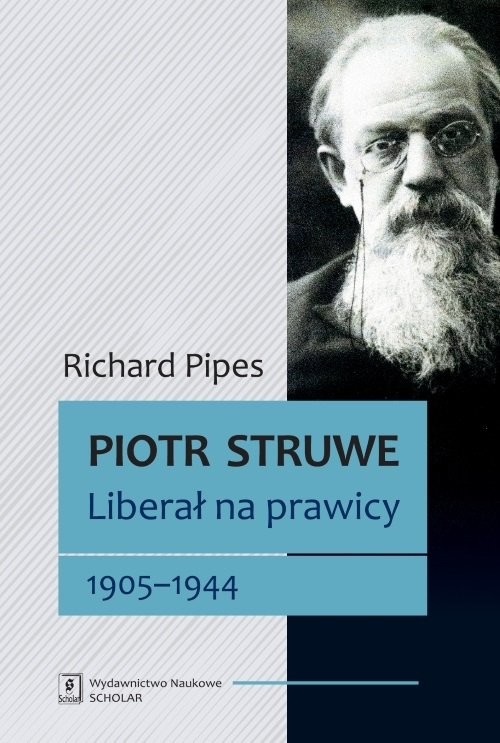 okładka Piotr Struwe. Liberał na prawicy 1905-1944 tom 2 książka | Richard Pipes