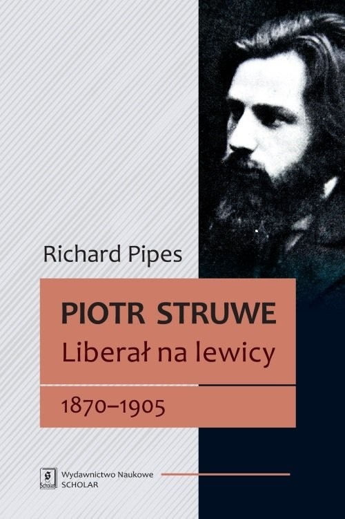 okładka Piotr Struwe Liberał na lewicy 1870-1905 (tom 1) książka | Richard Pipes