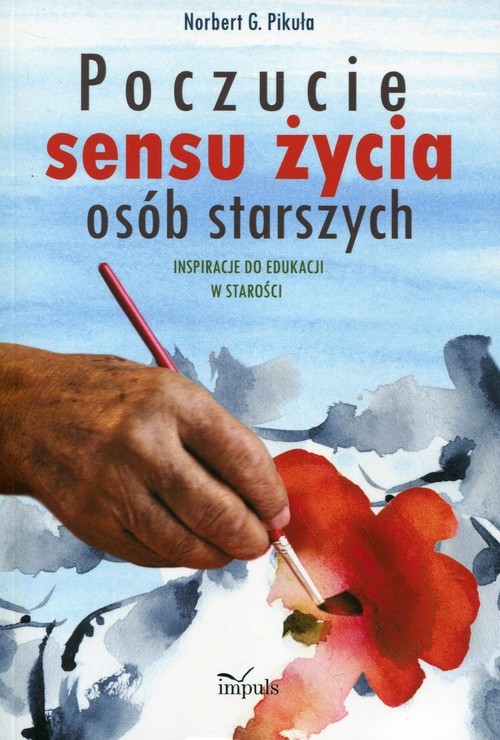 okładka Poczucie sensu życia osób starszych Inspiracje do edukacji w starości książka | Norbert G. Pikuła