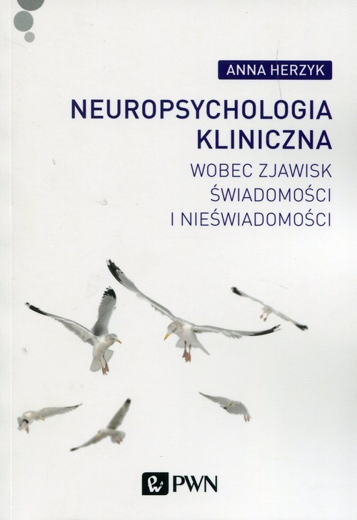 okładka Neuropsychologia kliniczna wobec zjawisk świadomości i nieświadomości książka | Anna Herzyk