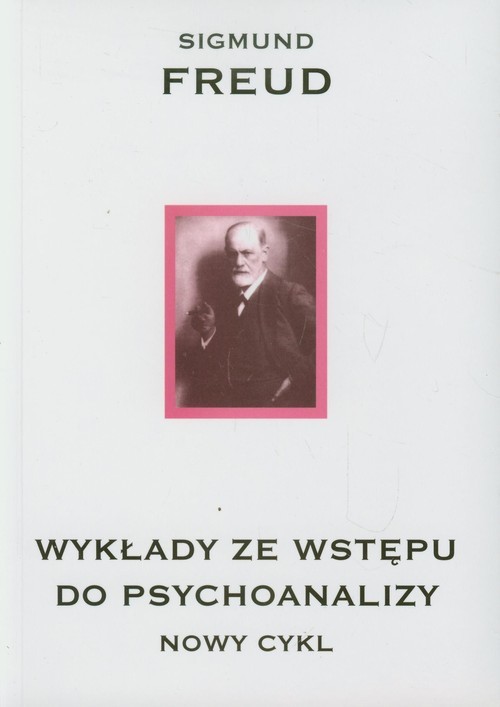 okładka Wykłady ze wstępu do psychoanalizy Nowy cykl książka | Sigmund Freud