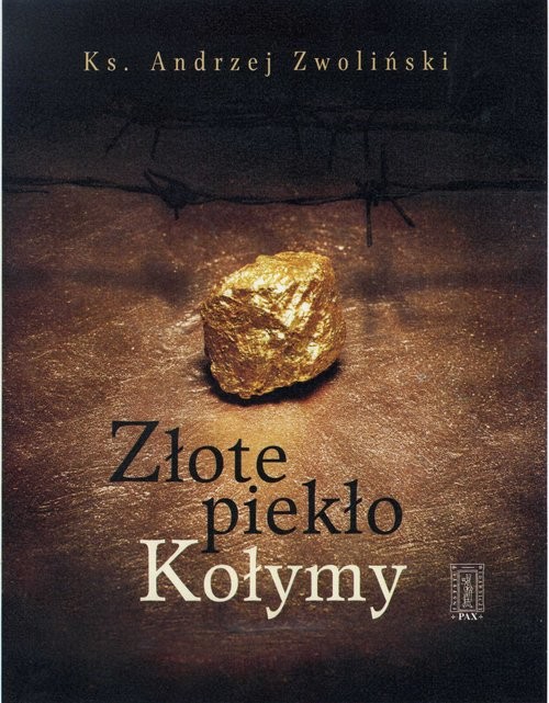 okładka Złote piekło Kołymy książka | Andrzej Zwoliński