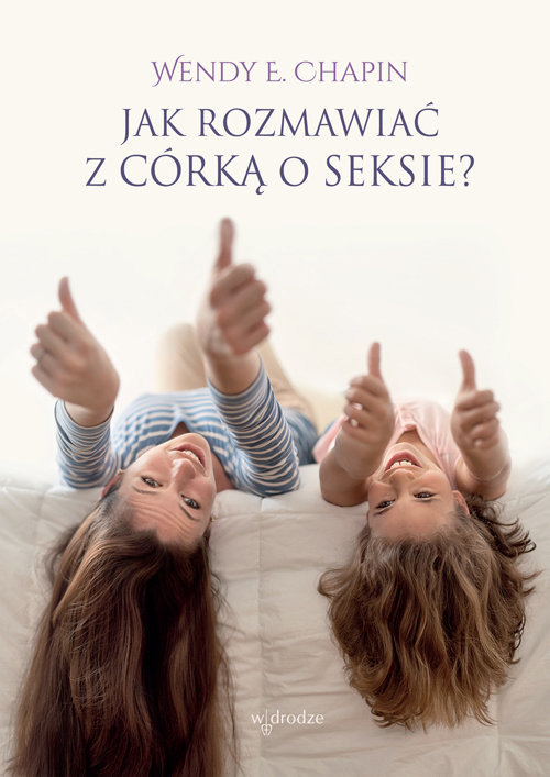 okładka Jak rozmawiać z córką o seksie książka | Wedny E. Chapin