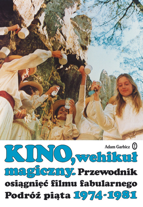 okładka Kino, wehikuł magiczny Przewodnik osiągnięć filmu fabularnego podróż piąta 1974-1981 książka | Adam Garbicz