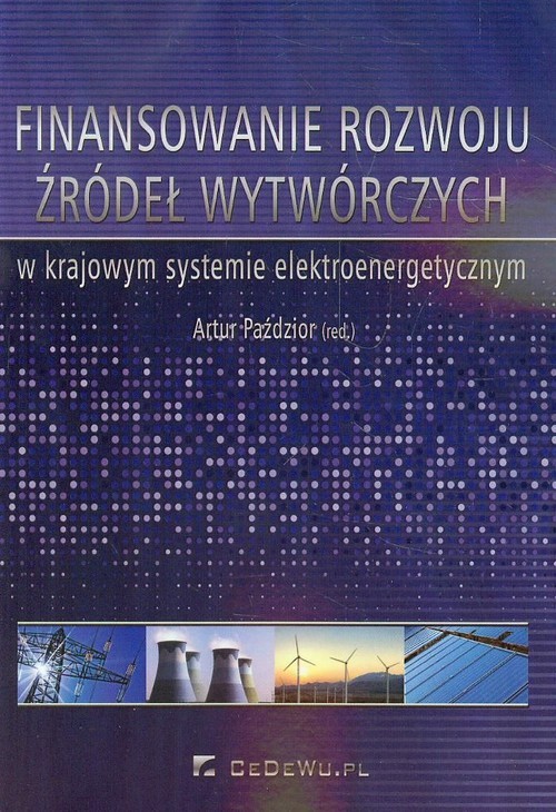 okładka Finansowanie rozwoju źródeł wytwórczych w krajowym systemie elektroenergetycznym książka
