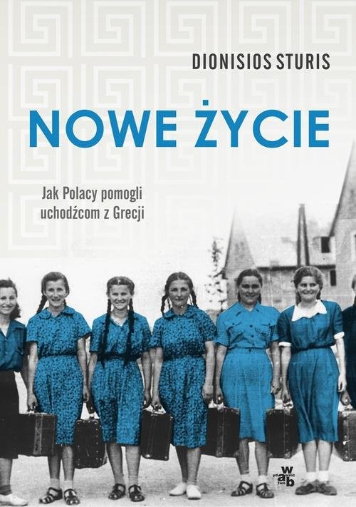 okładka Nowe życie Jak Polacy pomogli uchodźcom z Grecji książka | Dionisios Sturis