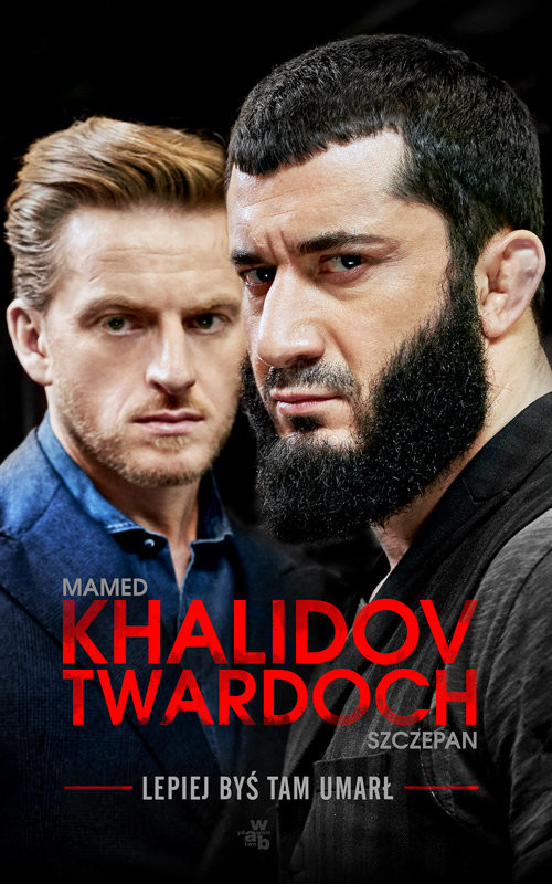 okładka Lepiej byś tam umarł książka | Mamed Khalidov, Szczepan Twardoch