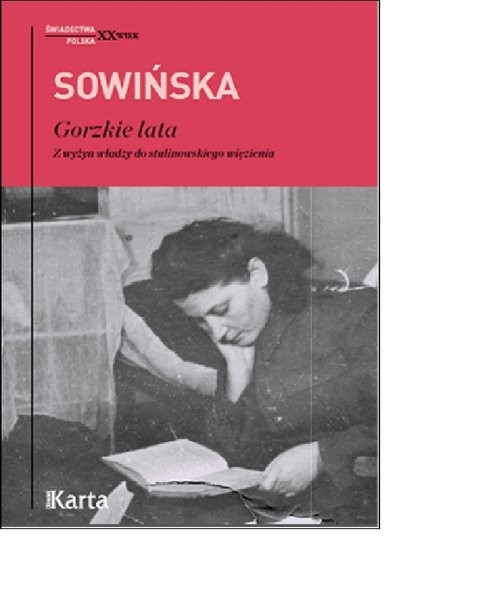 okładka Gorzkie lata. Z wyżyn władzy do stalinowskiego więzienia książka | Stanisława Sowińska