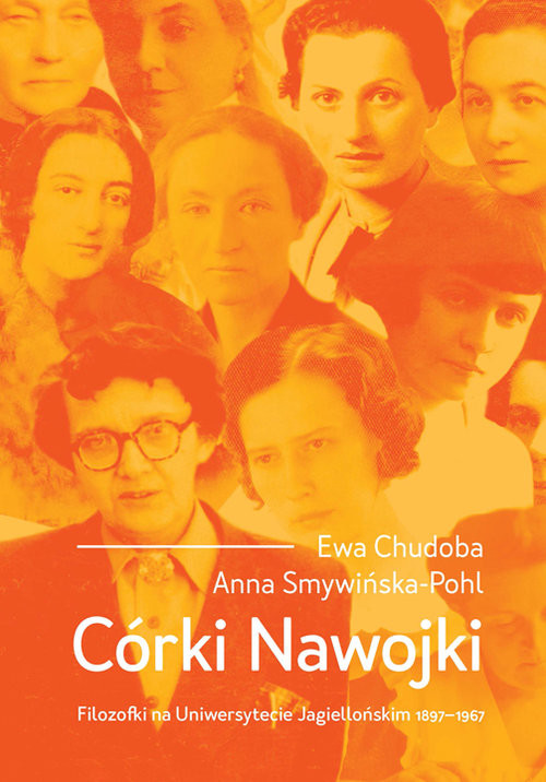 okładka Córki Nawojki Filozofki na Uniwersytecie Jagiellońskim 1897-1967 książka | Ewa Chudoba, Anna Smywińska-Pohl