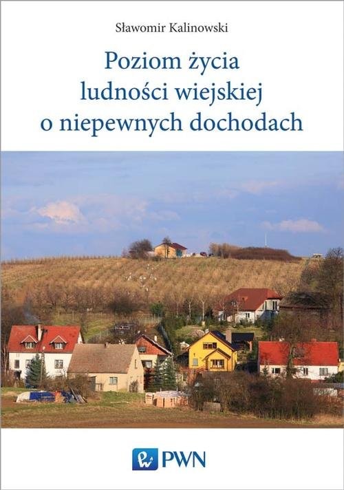 okładka Poziom życia ludności wiejskiej o niepewnych dochodach książka | Sławomir Kalinowski