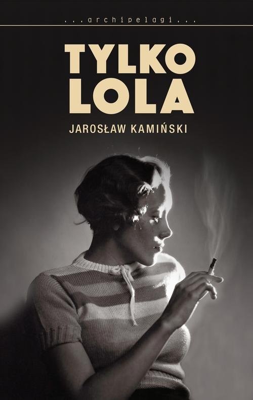 okładka Tylko Lola książka | Jarosław Kamiński