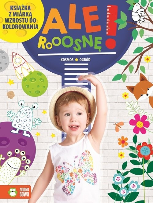 okładka Ale rosnę! Kosmos/ogród Książka z miarką wzrostu do kolorowania książka