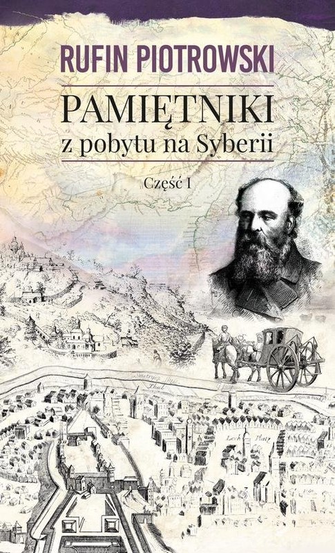 okładka Pamiętniki z pobytu na Syberii Część 1 książka | Rufin Piotrowski