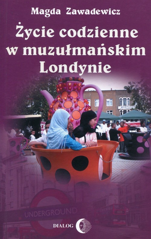 okładka Życie codzienne w muzułmańskim Londynie książka | Zawadewicz Magda