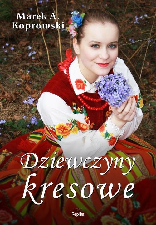 okładka Dziewczyny kresowe książka | Marek A. Koprowski