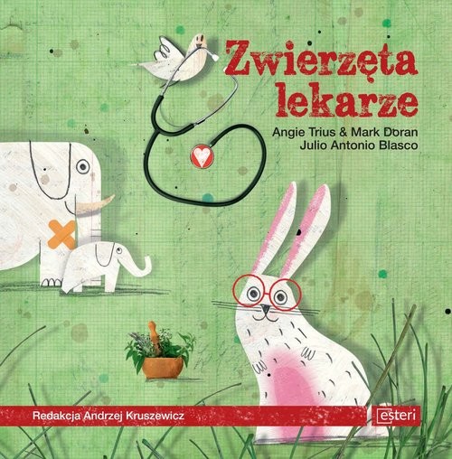 okładka Zwierzęta lekarze książka | Angie Trius, Mark Doran, Julio Antonio Blasco