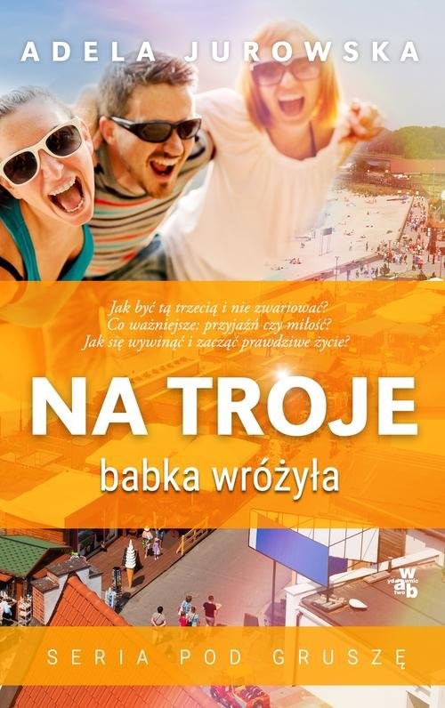 okładka Na troje babka wróżyła książka | Adela Jurowska