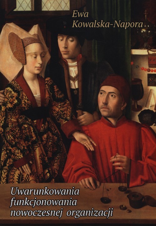 okładka Uwarunkowania funkcjonowania nowoczesnej organizacji książka | Ewa Kowalska-Napora