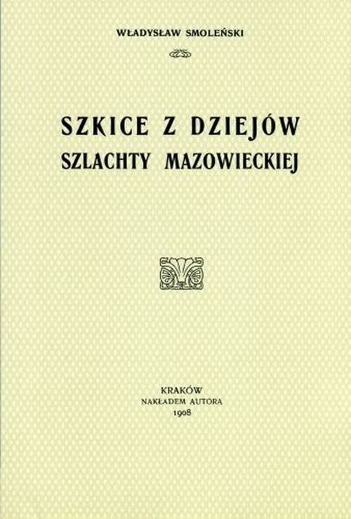 okładka Szkice z dziejów szlachty mazowieckiej książka | Smoleński Władysław