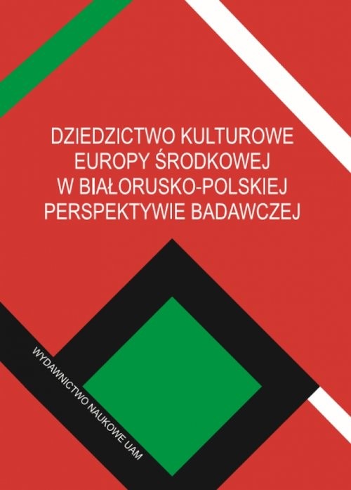 okładka Dziedzictwo kulturowe Europy Środkowej w białorusko-polskiej perspektywie badawczej książka | Michał Jarnecki, Arkadiusz Bednarczuk