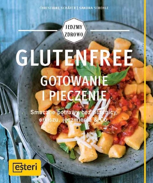okładka Glutenfree Gotowanie i pieczenie Smaczne potrawy bez pszenicy, orkiszu, jęczmienia & Co. książka | Christiane Schafer, Sandra Strehle
