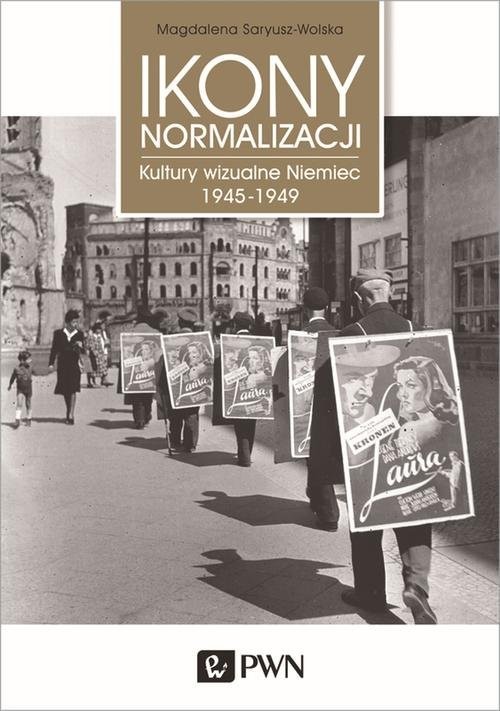 okładka Ikony normalizacji Kultury wizualne Niemiec 1945-1949 książka | Magdalena Saryusz-Wolska