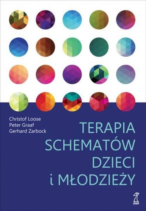 okładka Terapia schematów dzieci i młodzieży książka | Christof Loose, Peter Graaf, Gerhard Zarbock