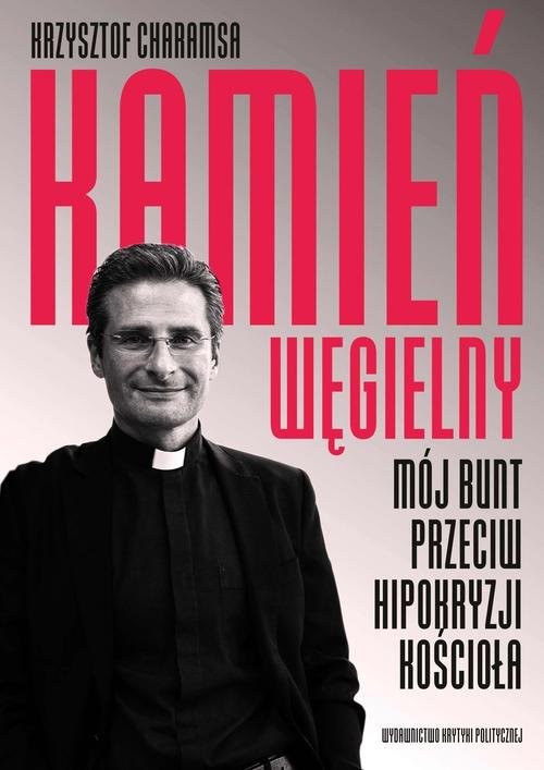 okładka Kamień węgielny Mój bunt przeciw hipokryzji Kościoła książka | Krzysztof Charamsa
