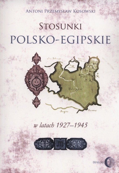 okładka Stosunki polsko-egipskie w latach 1927-1945 książka | Antoni Przemysław Kosowski