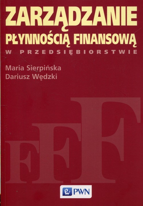 okładka Zarządzanie płynnością finansową w przedsiębiorstwie książka | Maria Sierpińska, Dariusz Wędzki