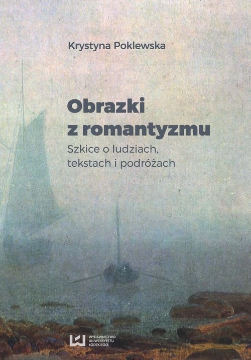 okładka Obrazki z romantyzmu Szkice o ludziach, tekstach i podróżach książka | Poklewska Krystyna