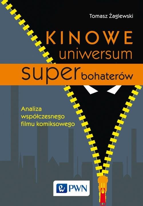 okładka Kinowe uniwersum superbohaterów Analiza współczesnego filmu komiksowego książka | Tomasz Żaglewski