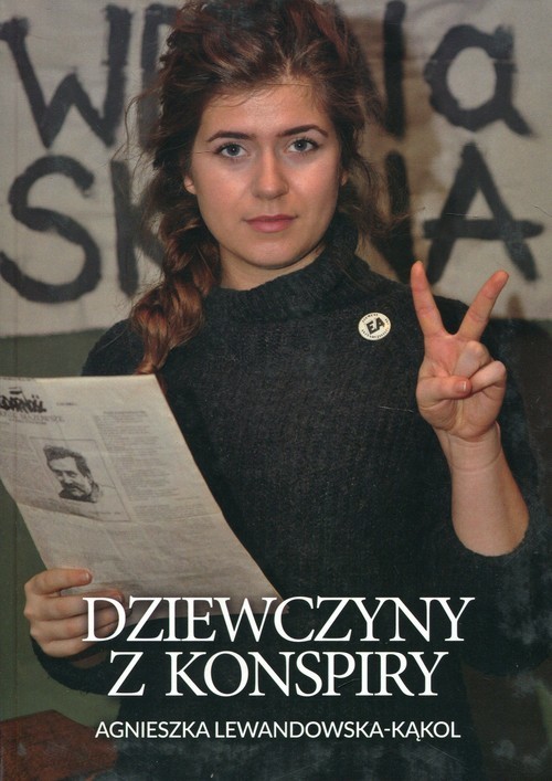 okładka Dziewczyny z konspiry książka | Agnieszka Lewandowska-Kąkol