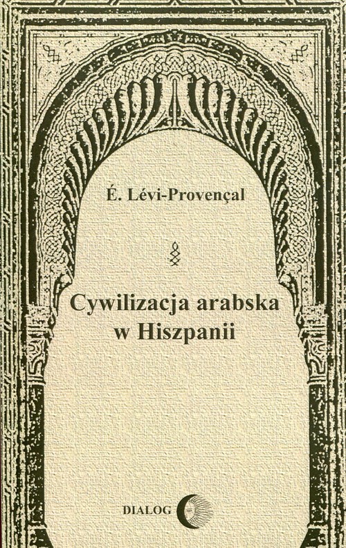 okładka Cywilizacja arabska w Hiszpanii książka | É. Lévi-Provençal