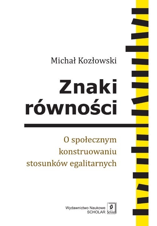 okładka Znaki równości O społecznym konstruowaniu stosunków egalitarnych książka | Kozłowski Michał