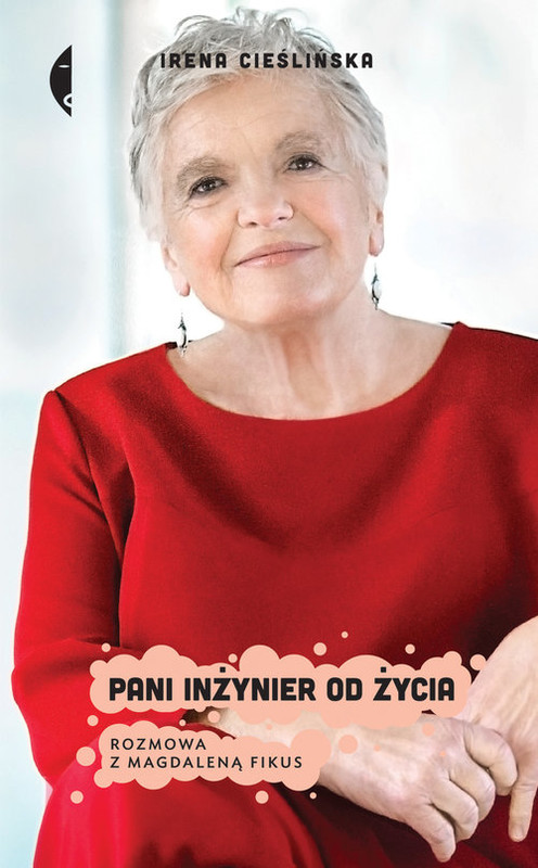 okładka Pani inżynier od życia Rozmowa z Magdaleną Fikus książka | Irena Cieślińska