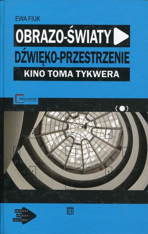 okładka Obrazo-światy dźwięko-przestrzenie Kino Toma Tykwera książka | Ewa Fiuk