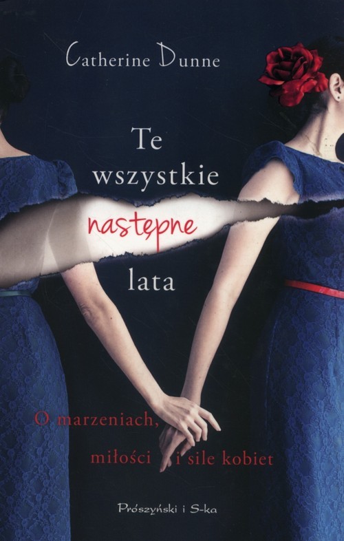 okładka Te wszystkie następne lata O marzeniach, miłości i sile kobiet. książka | Catherine Dunne