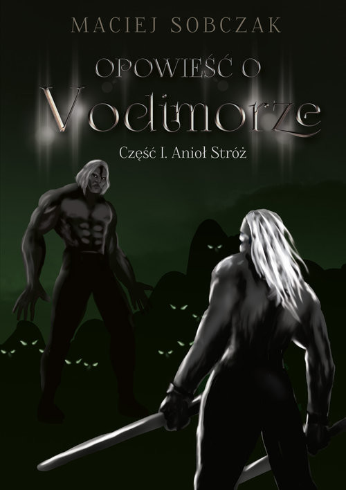 okładka Opowieść o Vodimorze Część 1 Anioł Stróż książka | Sobczak Maciej