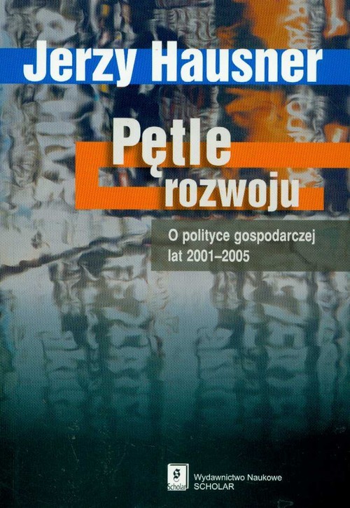okładka Pętle rozwoju O polityce gospodarczej lat 2001-2005 książka | Jerzy Hausner