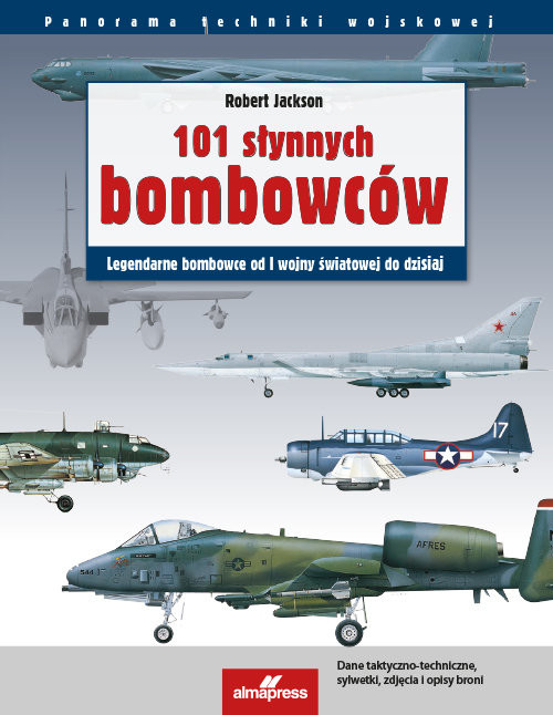 okładka 101 słynnych bombowców Legendarne samoloty bombowe od I wojny światowej do dzisiaj książka | Robert Jackson