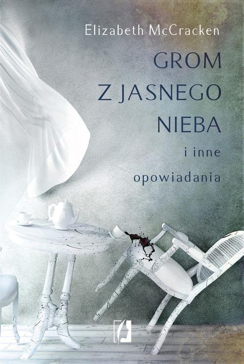 okładka Grom z jasnego nieba i inne opowiadania książka | Elizabeth McCracken