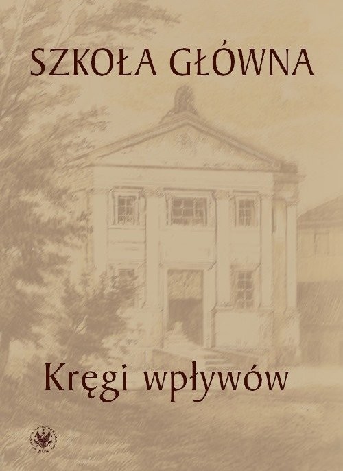 okładka Szkoła Główna - kręgi wpływów książka | Urszula Kowalczuk, Łukasz Książyk