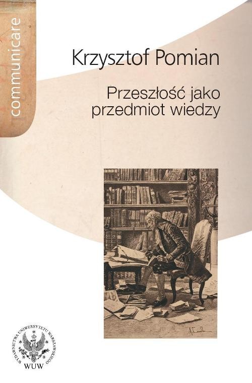okładka Przeszłość jako przedmiot wiedzy książka | Krzysztof Pomian